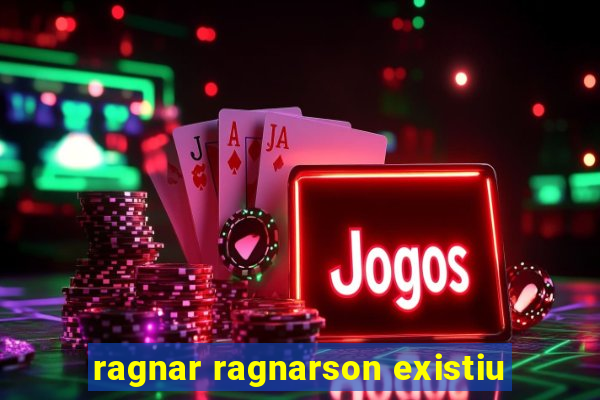 ragnar ragnarson existiu